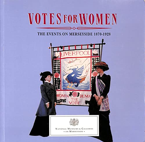 Imagen de archivo de Votes for Women: The Events on Merseyside, 1870-1928 a la venta por WorldofBooks