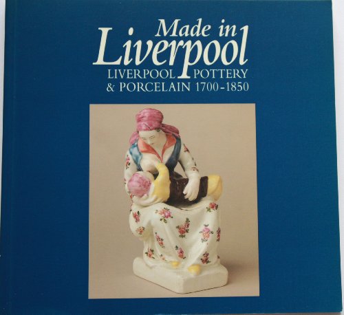 Beispielbild fr Made in Liverpool: Liverpool Pottery and Porcelain 1700-1850 zum Verkauf von Books Unplugged