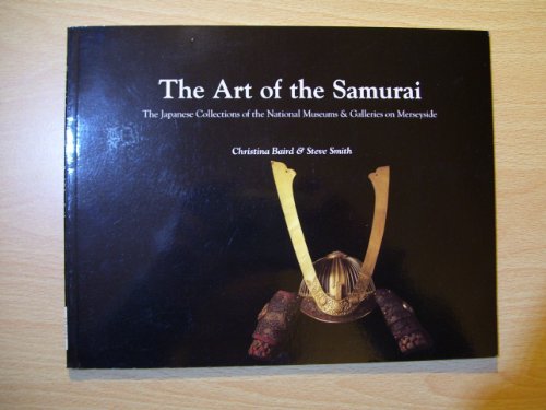 Arts of the Samurai: Japanese Collections of the National Museums and Galleries on Merseyside - Baird, Christina Jane