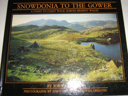 Imagen de archivo de Snowdonia to the Gower: A Coast-to-coast Walk Across Highest Wales a la venta por AwesomeBooks