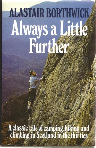 9780906371466: Always a Little Further: A Classic Tale of Camping, Hiking and Climbing in Scotland in the Thirties