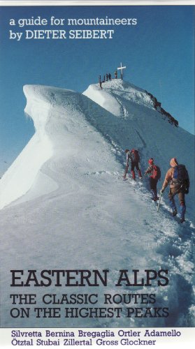 Stock image for Eastern Alps: The Classic Routes: The Classic Routes on the Highest Peaks for sale by ThriftBooks-Atlanta