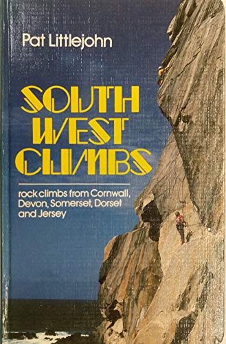 Beispielbild fr South West Climbs. A Selection of Rock Climbs from Cornwall, Devon, Somerset, Dorset and Jersey zum Verkauf von Arapiles Mountain Books - Mount of Alex