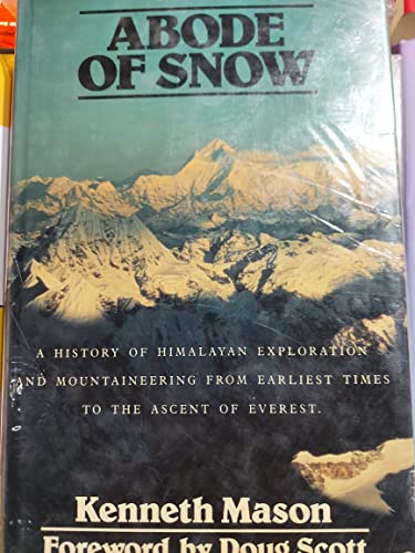9780906371916: Abode of Snow: A History of Himilayan Exploration and Mountaineering From Earliest Times to the Ascent of Everest