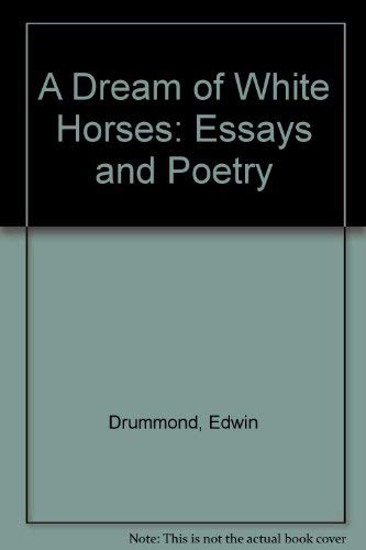 Stock image for Essays and Poetry (A Dream of White Horses) for sale by WorldofBooks