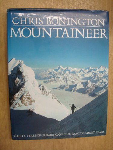 Beispielbild fr Mountaineer. Thirty Years of Climbing on the World's Great Ranges. zum Verkauf von Arapiles Mountain Books - Mount of Alex
