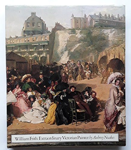 Beispielbild fr William Frith Extraordinary Victorian Painter : A Biographical and Critical Essay zum Verkauf von Gerry Mosher