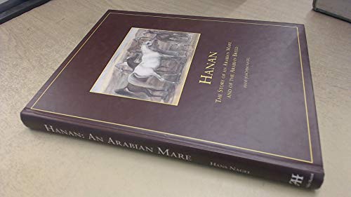 Imagen de archivo de Hanan. The Story of an Arabian Mare and of the Arabian Breed. a la venta por R.E & G.B Way