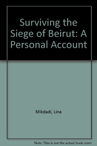 Stock image for Surviving the Siege of Beirut: A Personal Account for sale by WorldofBooks