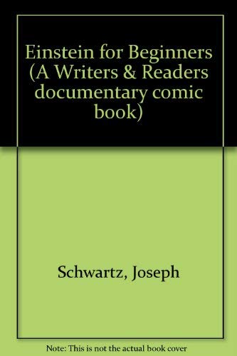 Einstein for Beginners (A Writers & Readers Documentary Comic Book) (9780906386033) by Joseph Schwartz