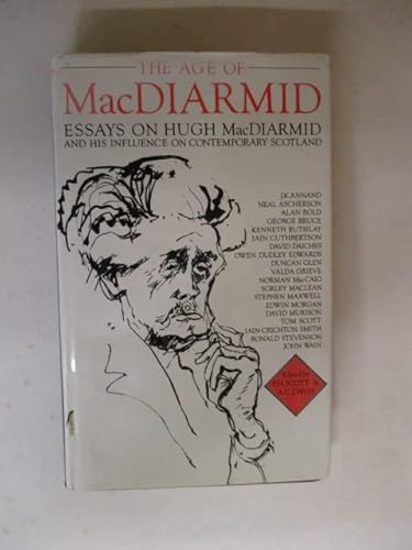 9780906391129: The Age of MacDiarmid: Essays on Hugh MacDiarmid and his influence on contemporary Scotland