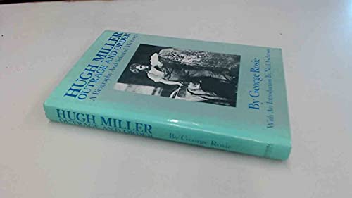 Beispielbild fr Hugh Miller : Outrage and Order: A Biography and Selected Writings zum Verkauf von Better World Books