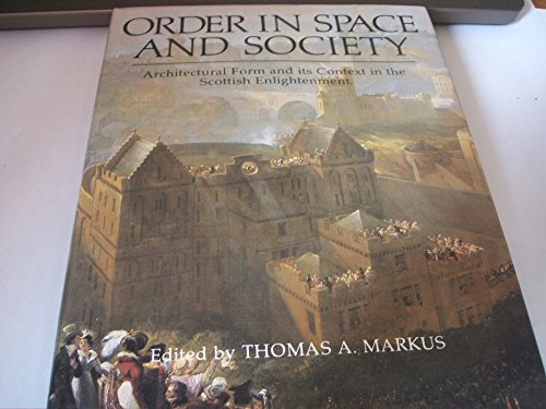 Beispielbild fr Order in Space and Society: Architectural Form and Its Context in the Scottish Enlightenment zum Verkauf von Books From California
