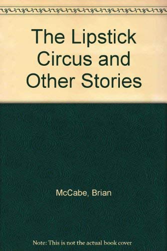 Beispielbild fr The Lipstick Circus and Other Stories zum Verkauf von WorldofBooks