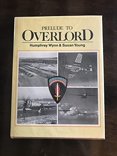 Imagen de archivo de Prelude to Overlord : An Account of the Air Operations Which Preceded and Supported Operation Overlord, the Allied Landings in Normandy on D-Day, 6th of June 1944 a la venta por Better World Books Ltd