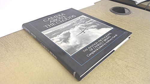 Imagen de archivo de Camera Above the Clouds: The Aviation Photographs of Charles E. Brown, Volume 1. a la venta por Military Books
