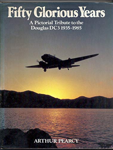 Imagen de archivo de Fifty Glorious Years: Pictorial Celebration of the Douglas DC-3, 1935-85 a la venta por WorldofBooks