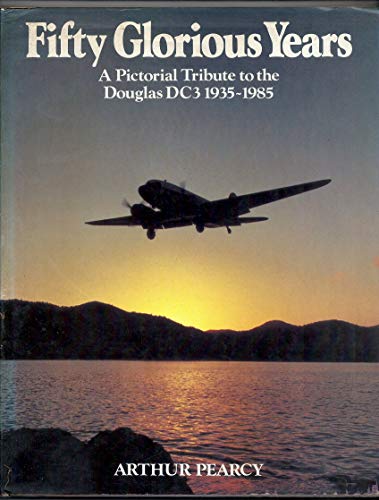 9780906393499: Fifty Glorious Years: Pictorial Celebration of the Douglas DC-3, 1935-85