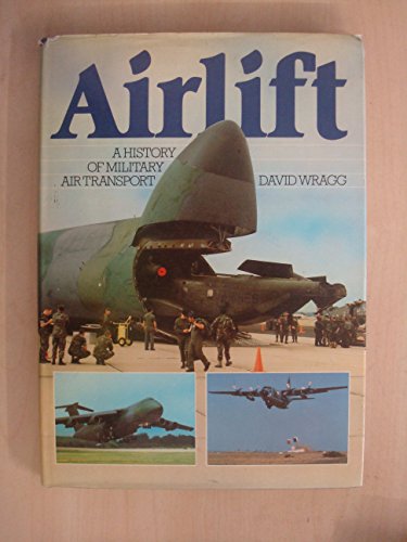 Beispielbild fr Airlift - A History of Military Air Transport zum Verkauf von Better World Books