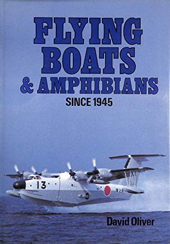 Flying boats & amphibians since 1945 (9780906393833) by Oliver, David