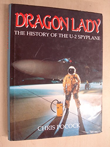9780906393840: Dragon Lady: The History of the U-2 Spyplane