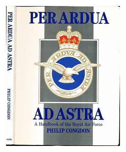 Beispielbild fr Per Ardua ad Astra: Handbook of the Royal Air Force zum Verkauf von WorldofBooks