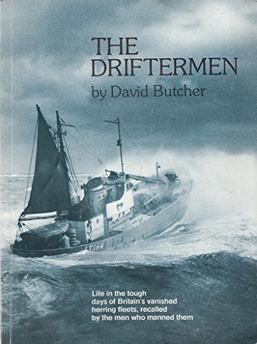 Stock image for The Driftermen: Life in the tough days of Britain's vanished herring fleets, recalled by the men who manned them for sale by WorldofBooks