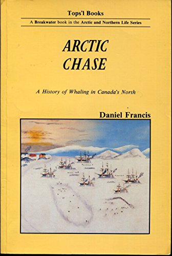 Imagen de archivo de Arctic chase: A history of whaling in Canada's North a la venta por THIS OLD BOOK