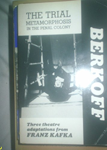 9780906399842: The Trial / Metamorphosis / In the Penal Colony: Three Theatre Adaptations from Franz Kafka