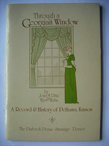 Through a Georgian Window: Record of the History of the Pelhams (9780906406083) by J. Pitts; W. Watts