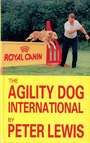 The Agility Dog International (9780906422083) by PETER LEWIS
