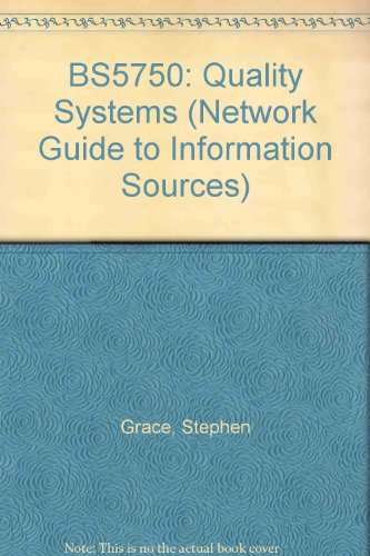 British Standard BS5750: Quality Systems (NETWORK Guide to Information Sources) (9780906433119) by Grace, Stephen