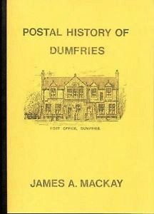 Postal History of Dumfries (9780906440384) by James A. MacKay