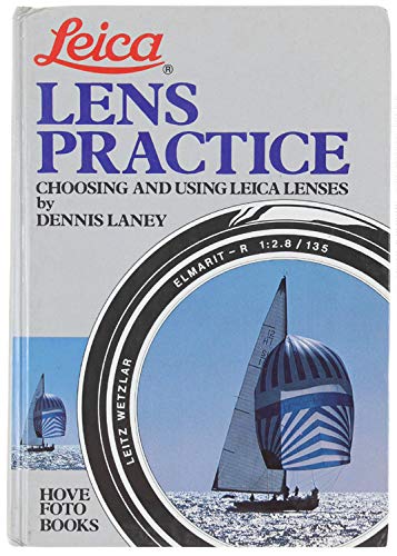 Stock image for Leica Lens Practice: Choosing and Using Leica Lenses for sale by The Bookseller