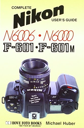 Nikon F-601 and F-601m N6006 and N6000 (Hove User's Guide) (9780906447710) by Huber, Michael