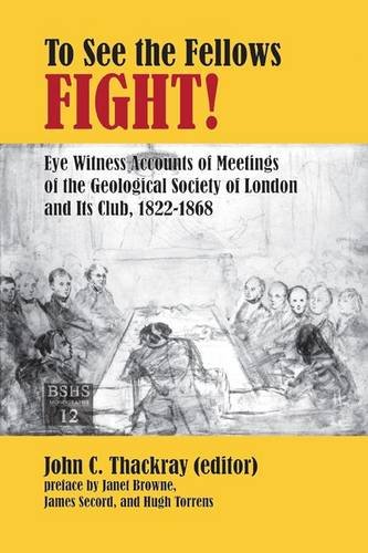 Beispielbild fr To See the Fellows Fight: Eye Witness Accounts of Meetings of the Geological Society of London and Its Club, 1822-1868: No. 12 (British Society for the History of Science Monographs) zum Verkauf von AwesomeBooks