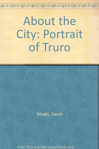 Stock image for About the City: Portrait of Truro for sale by Goldstone Books