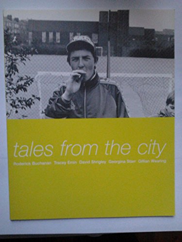 Stock image for Tales from the City - Roderick Buchanan, Tracey Emin, David Shrigley, Georgina Starr, Gillian Wearing for sale by Main Point Books