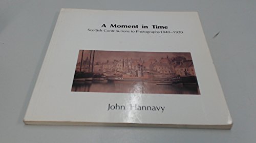 Beispielbild fr Moments in Time: Scottish Contribution to Early Photography zum Verkauf von WorldofBooks