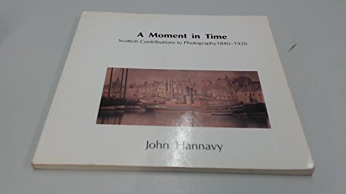 9780906474297: Moments in Time: Scottish Contribution to Early Photography