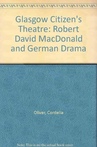 Beispielbild fr Glasgow Citizen's Theatre: Robert David MacDonald and German Drama zum Verkauf von Richard Sylvanus Williams (Est 1976)