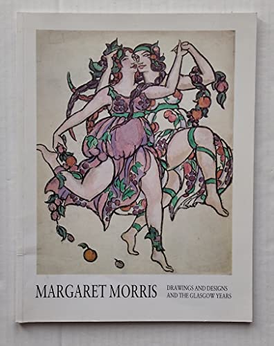 9780906474532: Margaret Morris: Drawings, Designs and the Glasgow Years