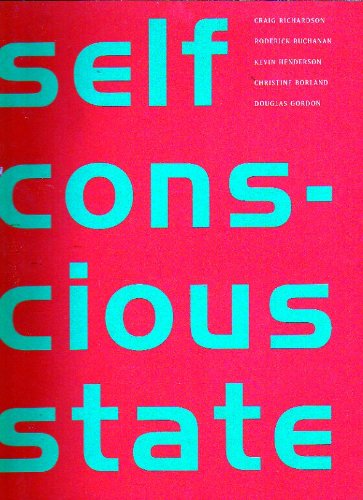 Stock image for Self Conscious State: Craig Richardson, Roderick Buchanan, Kevin Henderson, Christine Borland, Douglas Gordon for sale by ANARTIST