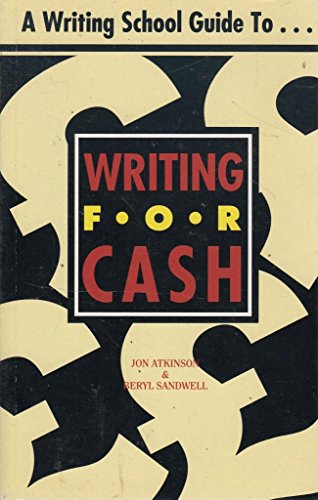 WRITING FOR CASH What to Write, How to Write, Where to Sell It