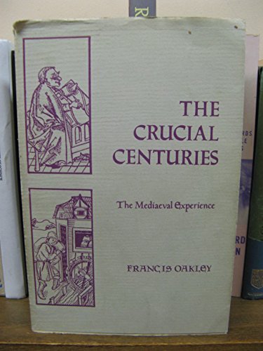 Stock image for The Crucial Centuries: The Mediaeval Experience for sale by Murphy-Brookfield Books