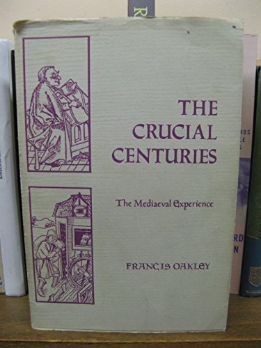 Oakley Used; Very Good Book Crucial Centuries: Mediaeval Experience Francis 