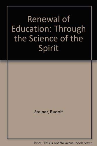 Imagen de archivo de Renewal of Education: Through the Science of the Spirit [Paperback] Steiner, Rudolf; Byford, E. C. and Everett, R. a la venta por Buckle's Books