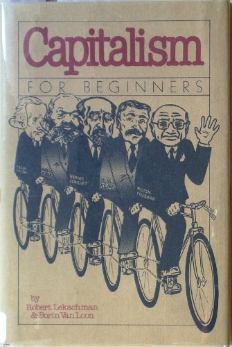 Capitalism for Beginners (9780906495490) by Robert Lekachman; Borin Van Loon