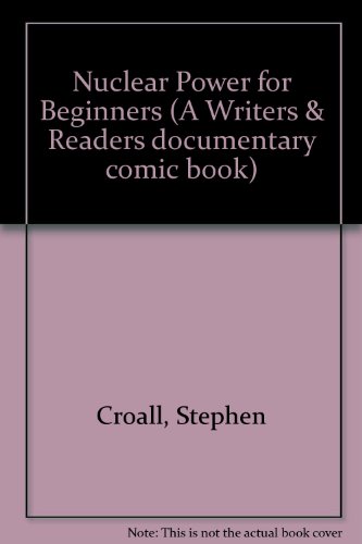 Nuclear power for beginners (Beginners for beginners) (9780906495629) by Croall, Stephen