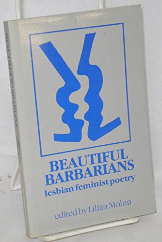 Beispielbild fr Beautiful Barbarians: Lesbian Feminist Poetry zum Verkauf von Robinson Street Books, IOBA